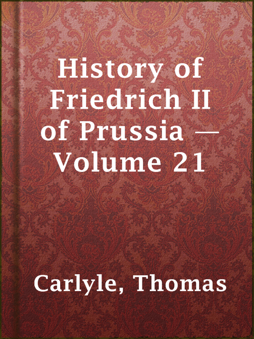 Title details for History of Friedrich II of Prussia — Volume 21 by Thomas Carlyle - Available